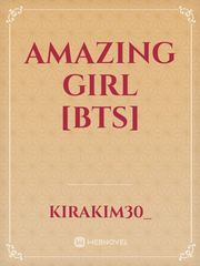 Amazing Girl [BTS] Bts Novel