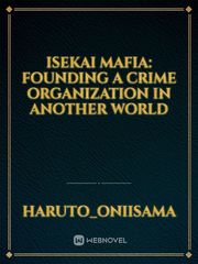 Isekai Mafia: Founding A Crime Organization in Another World Raven Novel
