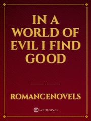 In a world of evil I find good Sexual Novel