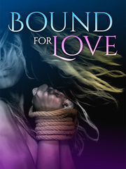 Bound For Love Erotic Bondage Novel