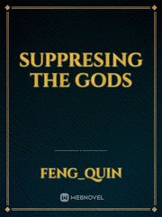 Suppresing The Gods Old Novel