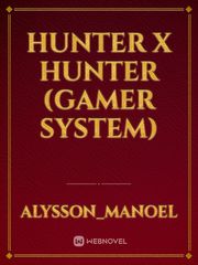 Hunter x Hunter (Gamer System) Gacha Novel