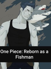 One Piece: Reborn as a Fishman (COMPLETED) Naruto Harem Novel