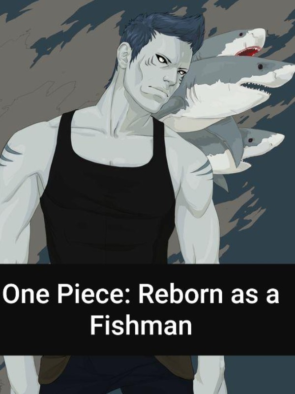 One Piece Reborn As A Fishman Completed By Holyjoker Full Book Limited Free Webnovel Official