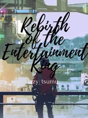 Rebirth of the Entertainment King Debut Novel