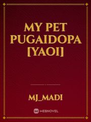 my pet pugaidopa [yaoi] Pet Novel