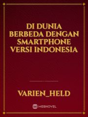 Di Dunia Berbeda dengan Smartphone Versi Indonesia End Novel