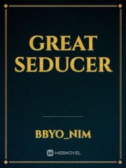 Great Seducer The Great Seducer Novel