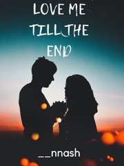 LOVE ME TI'LL THE END Unexpected Novel