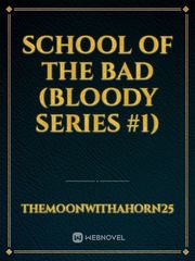SCHOOL OF THE BAD (BLOODY SERIES #1) Book