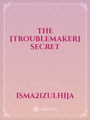 The [Troublemaker] Secret Book