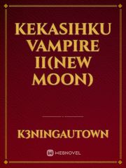 Kekasihku Vampire II(NEW MOON) Edward Cullen Novel