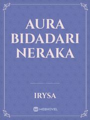 Aura Bidadari Neraka Wattpad Romance Novel
