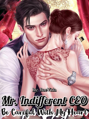 Mr Indifferent CEO, Be Careful With My Heart Free Sexy Novel