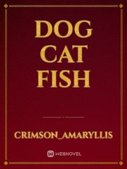 Dog Cat Fish Beginners Novel