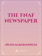 The FNAF Newspaper Fnaf Novel
