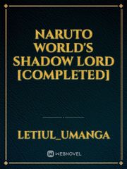 Naruto World's Shadow lord [COMPLETED] Pain Novel