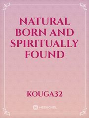 Natural Born and Spiritually Found Book
