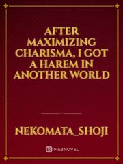 After Maximizing Charisma, I Got a Harem in Another World Record Of Ragnarok Novel