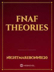 FNAF THEORIES Fnaf Novel