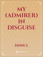 My (Admirer) in Disguise Book