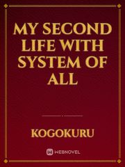My Second Life with System Of All Scifi Novel