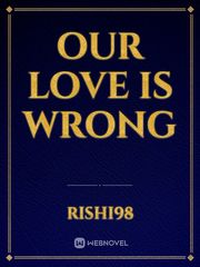 Our love is wrong