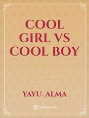 COOL GIRL VS COOL BOY Cool Novel