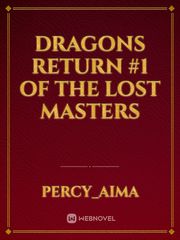 Dragons Return#1 of The Lost Masters Book