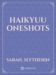 Haikyuu oneshots Oneshot Novel