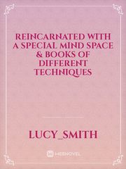 Reincarnated with a special mind space & books of different techniques Book