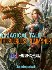 A Magical Tale: The Peerless Summoner Reborn In A Magical World Novel