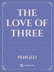 The Love of Three Bendy Novel