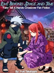 Love Beyond Space and Time ( Naruto x Fairy Tail- Kakashi x Erza) Book