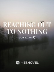 Reaching Out To Nothing Trilogy Novel