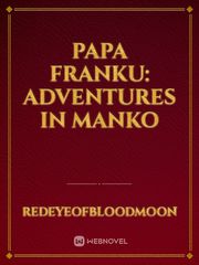 Papa Franku: Adventures in Manko Ecchi Novel