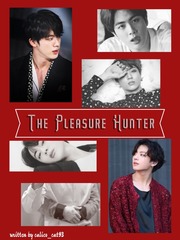 The Pleasure Hunter ㅣㅐㅣ Fanfic