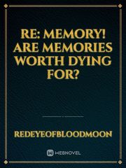 Re: Memory! Are memories worth dying for? Knife Novel