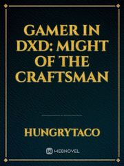 Gamer in DxD: Might of the Craftsman Book