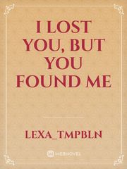 I lost you, but you found me Book