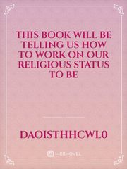 This book will be telling us how to work on our religious status to be Religious Novel
