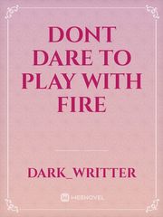 dont dare to play with fire Psyco Novel