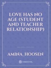 Love has no Age (Student and teacher relationship) Period Novel
