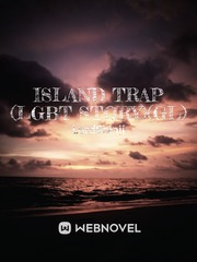 ISLAND TRAP (LGBT STORY)(GL) Your Smile Is A Trap Baka Fanfic