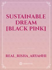 Sustainable Dream [Black Pink] Indah Novel