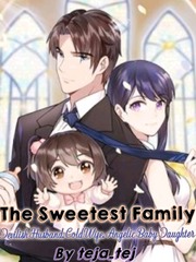 The Sweetest Family: Devilish Husband, Cold Wife, Angelic BabyDaughter Book