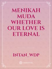 Menikah Muda
whether our love is eternal Book