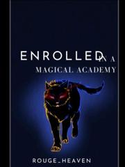 Enrolled In A Magical Academy