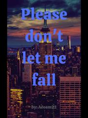 Please don't let me fall Book