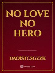 No Love No Hero Teen Love Novel